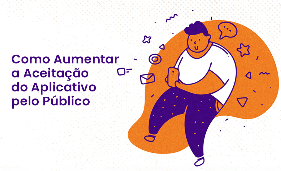 Como Aumentar a Aceitação do Aplicativo pelo Público